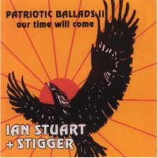 Ian Stuart & Stigger - Patroitic Ballards II: Our Time Will Come - CD